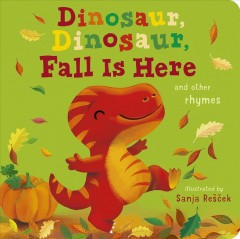 Dinosaur, dinosaur, fall is here : and other rhymes  Cover Image