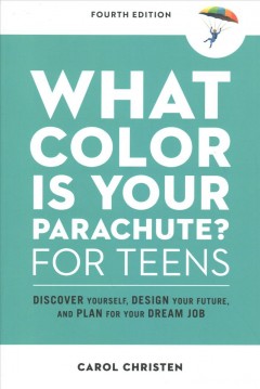 What color is your parachute? for teens : discover yourself, design your future, and plan for your dream job  Cover Image