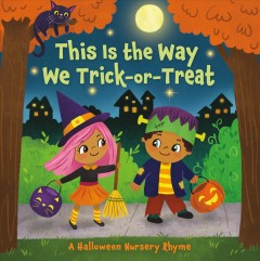 This is the way we Trick-or-Treat : a Halloween nursery rhyme  Cover Image