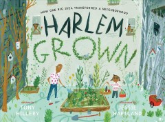 Harlem grown : how one big idea transformed a neighborhood  Cover Image