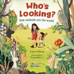 Who's looking? : how animals see the world  Cover Image