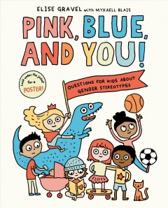 Pink, blue, and you! : questions for kids about gender stereotypes  Cover Image