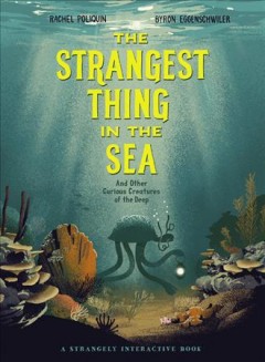 The strangest thing in the sea : and other curious creatures of the deep  Cover Image