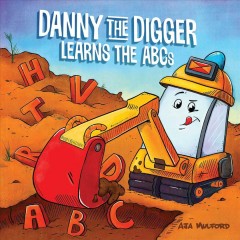 Danny the Digger learns the ABCs  Cover Image