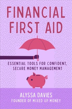 Financial first aid : essential tools for confident, secure money management  Cover Image