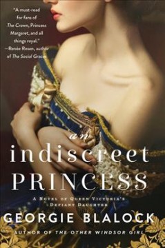 An indiscreet princess : a novel of Queen Victoria's defiant daughter  Cover Image