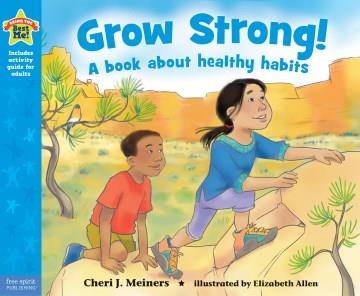 Grow strong! : a book about healthy habits  Cover Image