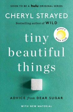 Tiny beautiful things : advice from Dear Sugar  Cover Image