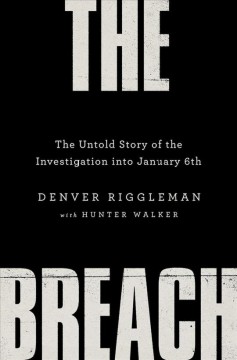 The breach : the untold story of the investigation into January 6th  Cover Image