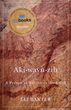 Aki-wayn-zih : a person as worthy as the Earth  Cover Image