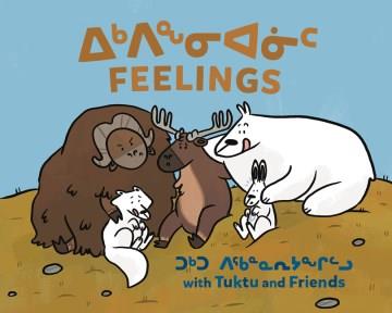 Feelings with Tuktu and Friends: Bilingual Inuktitut and English  Cover Image