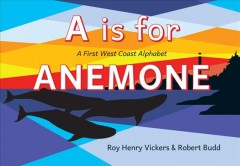 A Is for anemone : a first West Coast alphabet  Cover Image