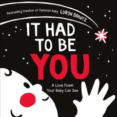 It had to be you : a love poem your baby can see  Cover Image