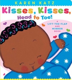 Kisses, kisses, head to toe! : a lift-the-flap and mirror book  Cover Image
