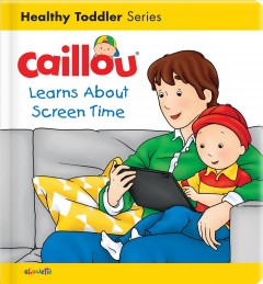 Caillou learns about screen time  Cover Image