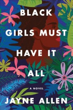 Black girls must have it all : a novel  Cover Image