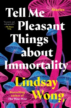 Tell me pleasant things about immortality : stories  Cover Image