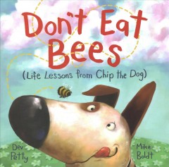 Don't eat bees : (life lessons from Chip the dog)  Cover Image