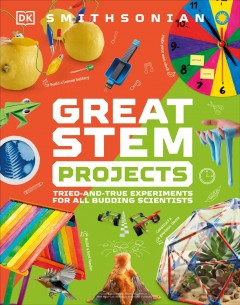Great STEM projects : tried-and-true experiments for all budding scientists  Cover Image