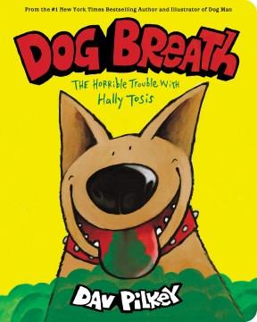Dog breath : the horrible trouble with Hally Tosis  Cover Image