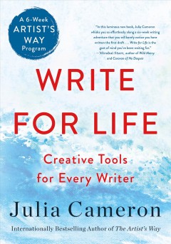 Write for life : creative tools for every writer : a six-week artist's way program  Cover Image