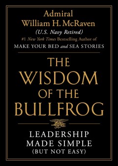 The wisdom of the bullfrog : leadership made simple (but not easy)  Cover Image