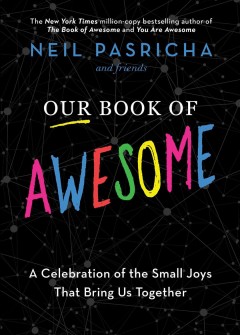 Our book of awesome : a celebration of the small joys that bring us together  Cover Image