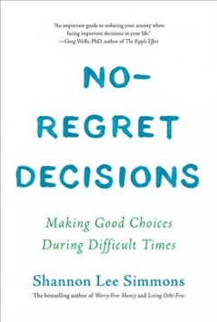No-regret decisions : making difficult decisions in difficult times  Cover Image