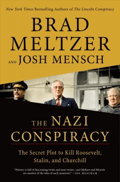 The Nazi conspiracy : the secret plot to kill Roosevelt, Stalin, and Churchill  Cover Image