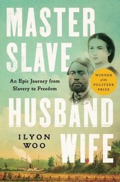 Master slave husband wife : an epic journey from slavery to freedom  Cover Image