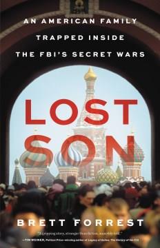 Lost son : an American family trapped inside the FBI's secret wars  Cover Image