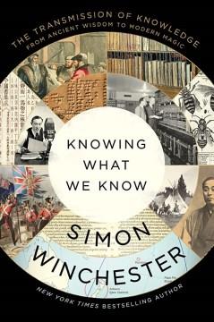 Knowing what we know : the transmission of knowledge, from ancient wisdom to modern magic  Cover Image