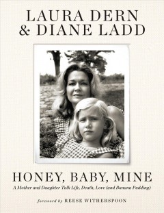 Honey, baby, mine : a mother and daughter talk life, death, love (and banana pudding)  Cover Image