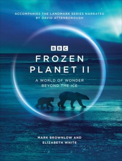 Frozen planet II : a world of wonder beyond the ice  Cover Image