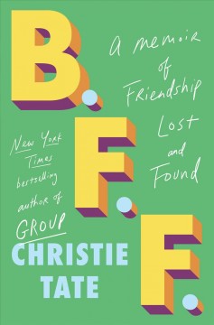 B.F.F. : a memoir of friendship lost and found  Cover Image