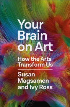 Your brain on art : how the arts transform us  Cover Image