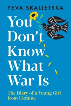 You don't know what war is : the diary of a young girl from Ukraine  Cover Image