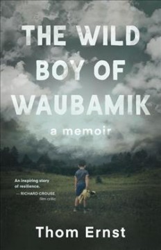 The wild boy of Waubamik : a memoir  Cover Image