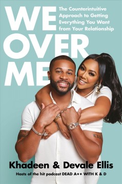 We over me : the counterintuitive approach to getting everything you want from your relationship  Cover Image