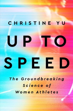 Up to speed : the groundbreaking science of women athletes  Cover Image