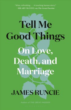 Tell me good things : on love, death, and marriage  Cover Image