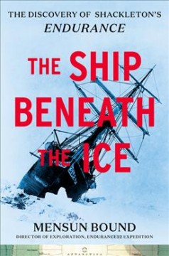 The ship beneath the ice : the discovery of Shackleton's Endurance  Cover Image