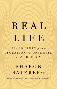 Real life : the journey from isolation to openness and freedom  Cover Image