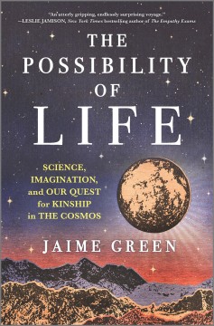 The possibility of life : science, imagination, and our quest for kinship in the cosmos  Cover Image