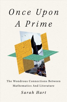 Once upon a prime : the wondrous connections between mathematics and literature  Cover Image