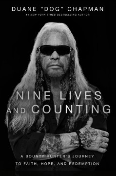 Nine lives and counting : a bounty hunter's journey to faith, hope, and redemption  Cover Image