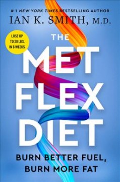 The met flex diet : burn better fuel, burn more fat  Cover Image
