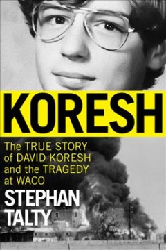 Koresh : the true story of David Koresh and the tragedy at Waco  Cover Image