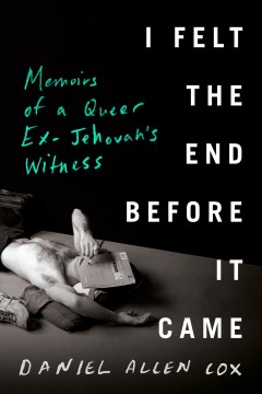 I felt the end before it came : memoirs of a queer ex-Jehovah's Witness  Cover Image