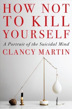 How not to kill yourself : a portrait of the suicidal mind  Cover Image